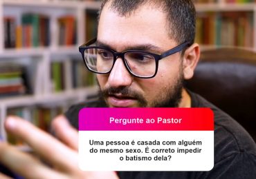 Igreja está certa em rejeitar batismo a pessoas em uniões LGBT, diz Yago Martins