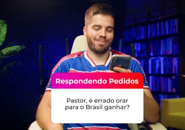 É errado orar para o Brasil ganhar a Copa? Pastor Pedro Pamplona responde