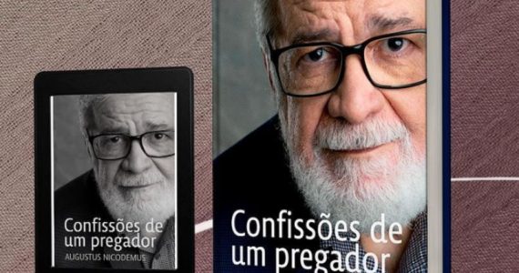 ‘Confissões de um Pregador’: livro resume mais de 40 anos de ministério de Augustus Nicodemus