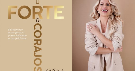 Mais forte e Corajosa: Karina Bacchi lança livro para mulheres