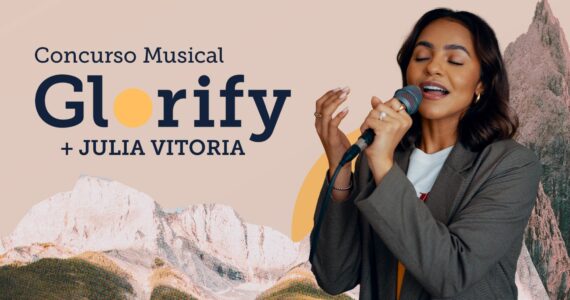 Concurso de música gospel novos talentos é lançado pelo Glorify em parceria com Julia Vitoria